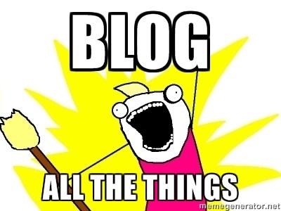BLOG ALL THE THINGS!